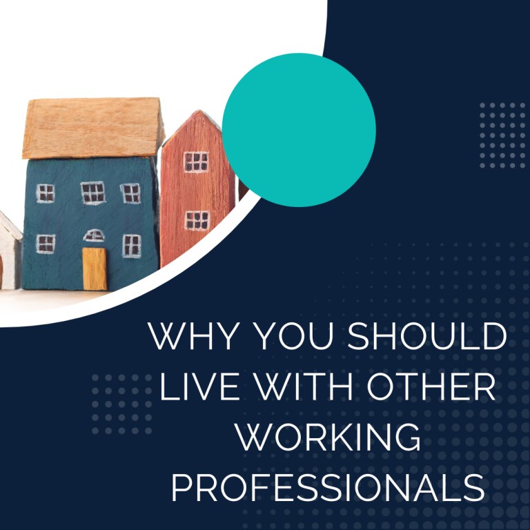 Why you should live with other working professionals